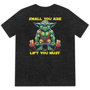 Small You Are Lift You Must Tee