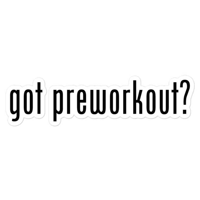 Got Preworkout? Decal Stickers