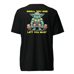 Small You Are Lift You Must Tee