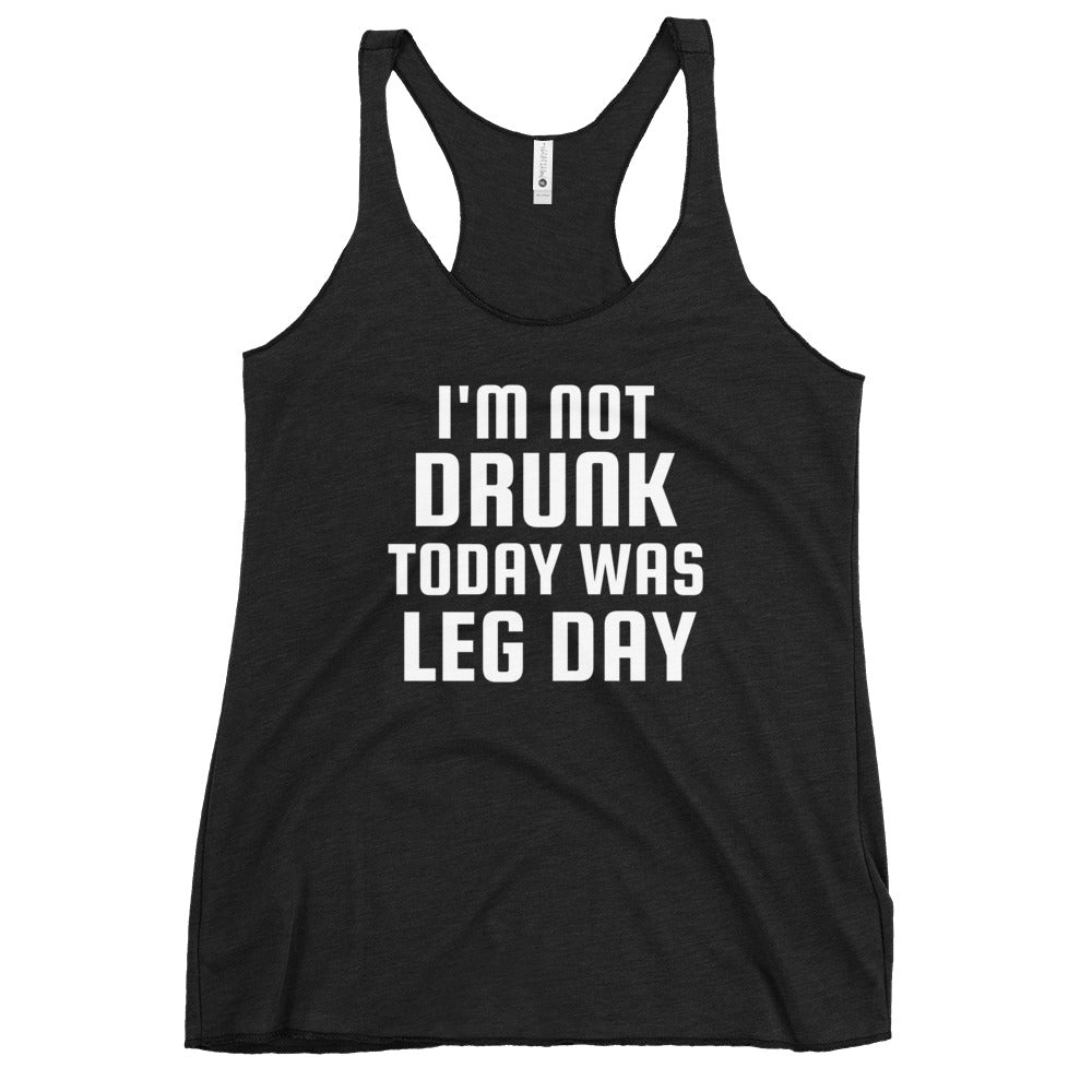 Women's I'm Not Drunk Today Was Leg Day Tri-Blend Racerback Tank