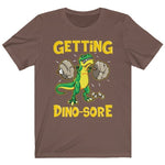 Funny Men's Getting Dino-Sore Leg Day Squats T-Shirt Brown