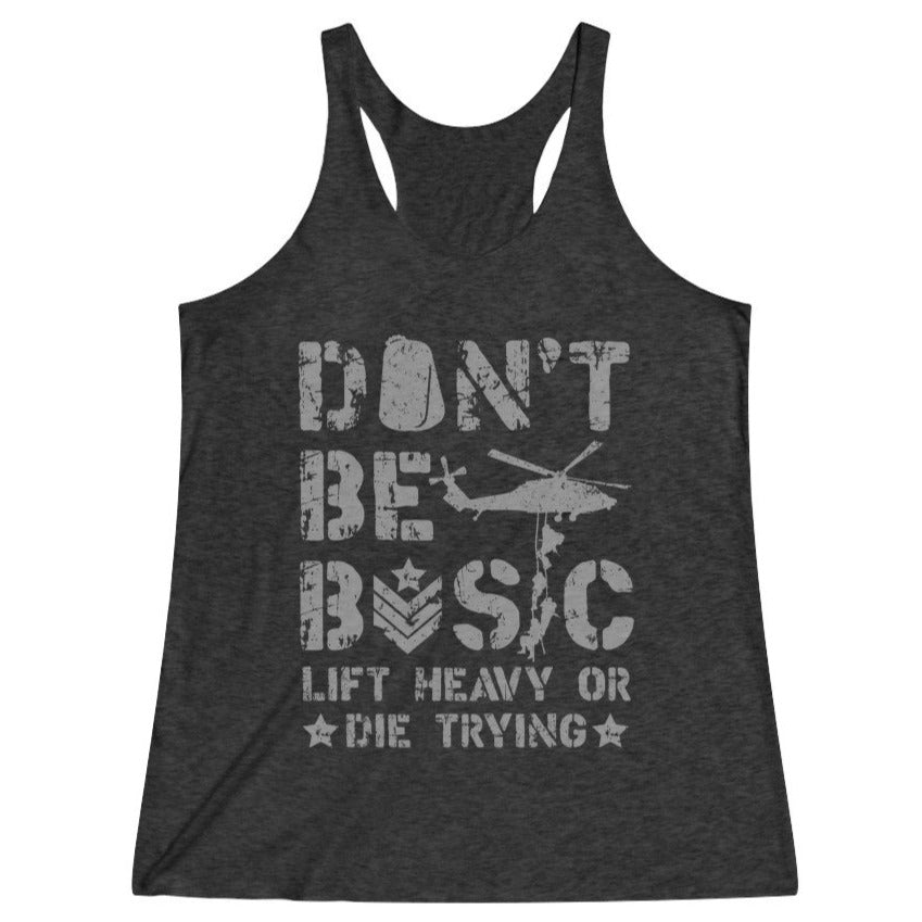 Women's Black Don't Be Basic Lift Heavy Or Die Trying Racerback Tank Top