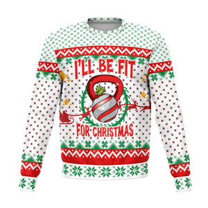 Funny I'll Be Fit For Christmas Ugly Sweater