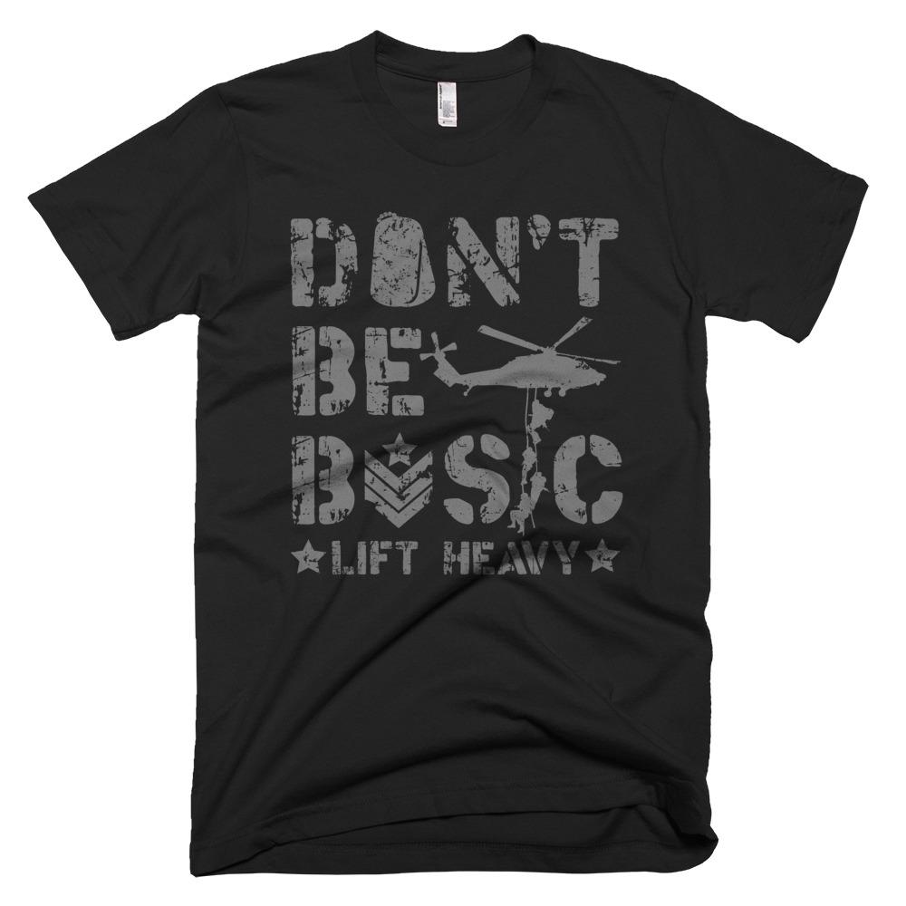 Black Grey Don't Be Basic Lift Heavy Die Trying Bootcamp Gym Fitness Weightlifting Powerlifting CrossFit T-Shirt
