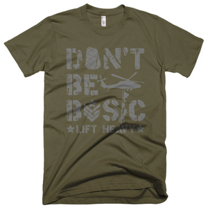 Army Green Don't Be Basic Lift Heavy Die Trying Bootcamp Gym Fitness Weightlifting Powerlifting CrossFit T-Shirt