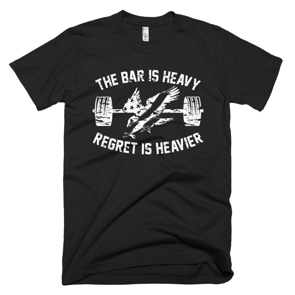 Black White America USA Bar Is Heavy Regret Heavier Gym Fitness Weightlifting Powerlifting CrossFit T-Shirt