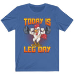 Funny Men's Today Is Leg Day Chicken Legs Squats T-Shirt Blue