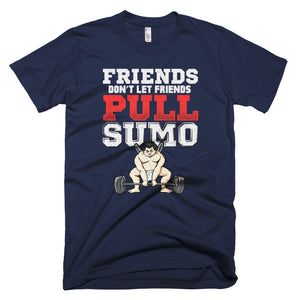 Unisex Friends Don't Let Friends Pull Sumo Short-Sleeve T-Shirt - 