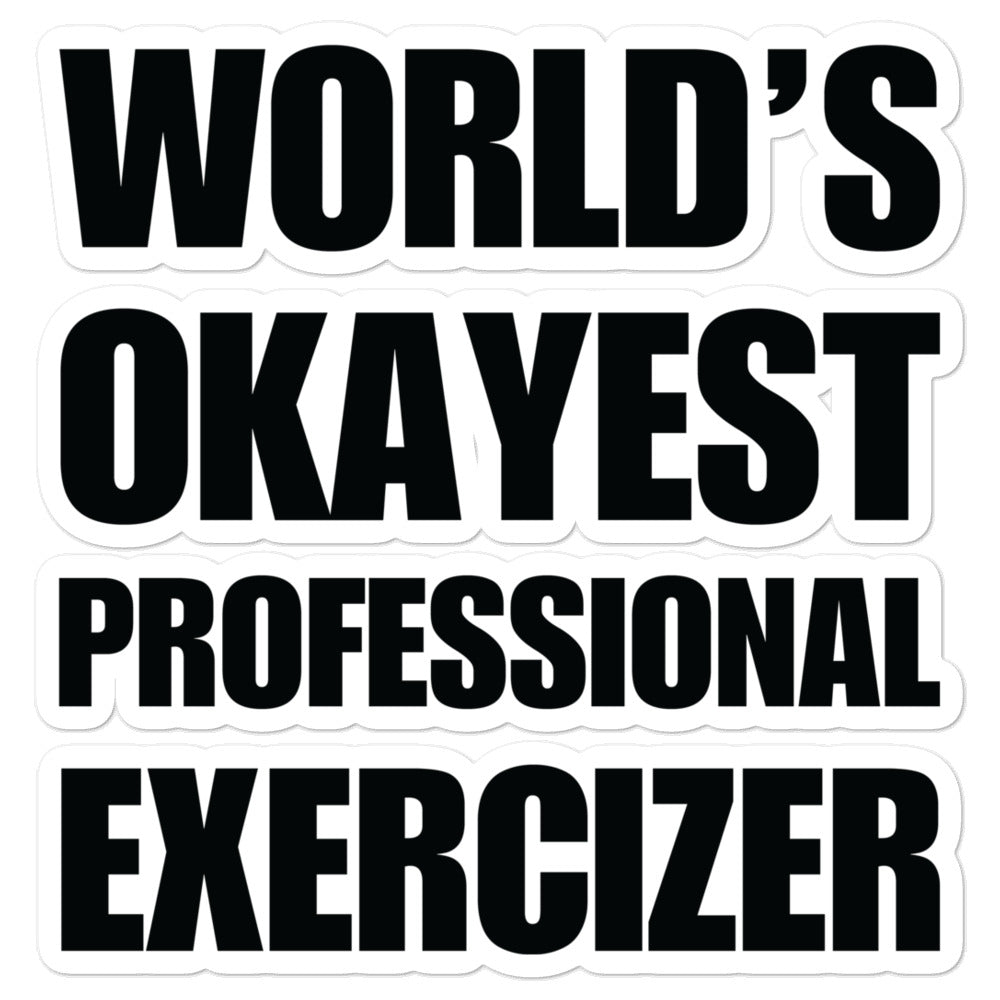 Funny World's Okayest Professional Exercizer Die-Cut Laptop Sticker Large