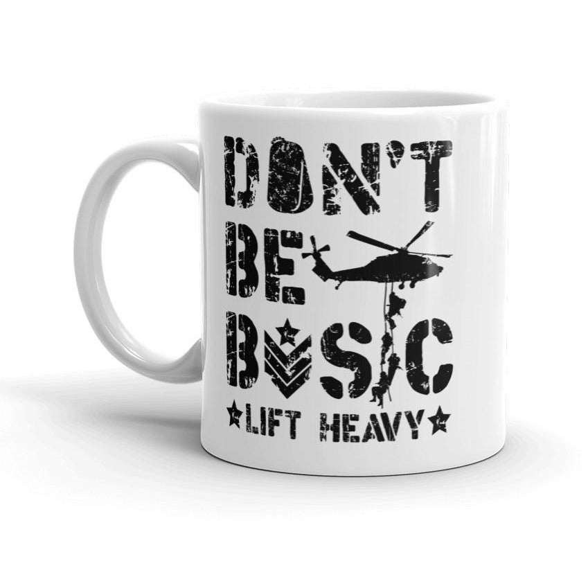Don't Be Basic Lift Heavy Die Trying Bootcamp WOD Coffee Drink 11Oz Small Mug Right