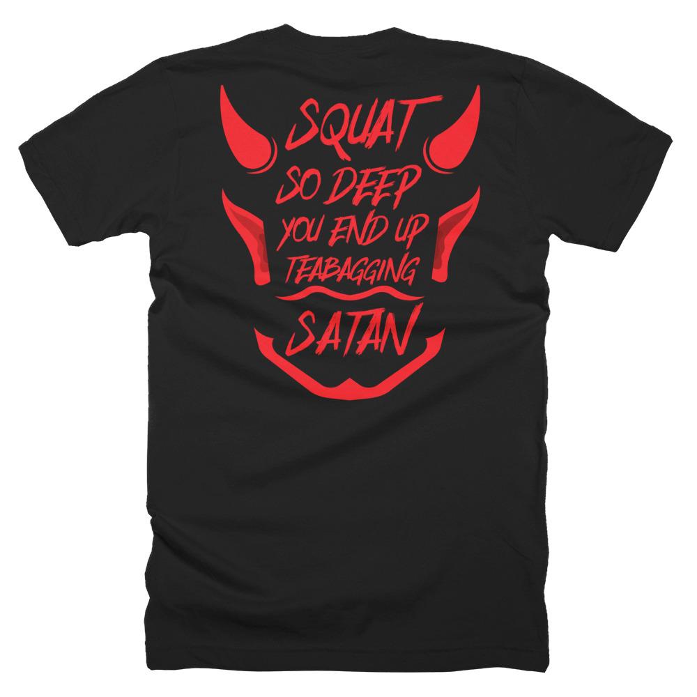 Black Squat So Deep You End Up Teabagging Satan Gym Fitness Weightlifting Powerlifting CrossFit T-Shirt Back